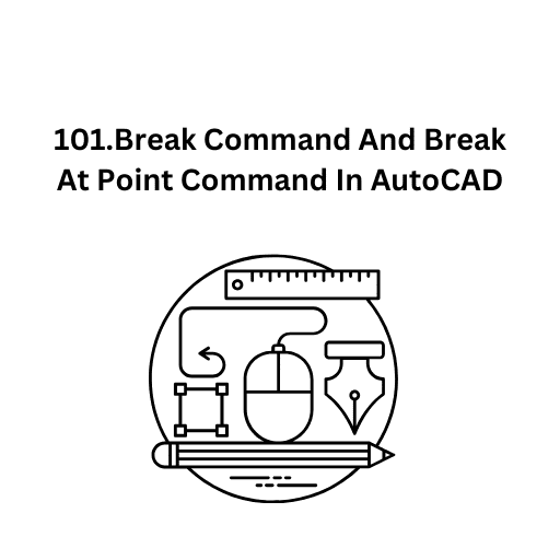 101.Break Command And Break At Point Command In AutoCAD